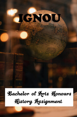 Bachelor of Arts Honours History Assignment (BAHIH)