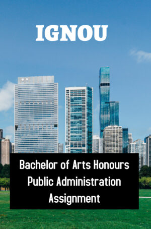 Bachelor of Arts Honours Public Administration Assignment (BAPAH)