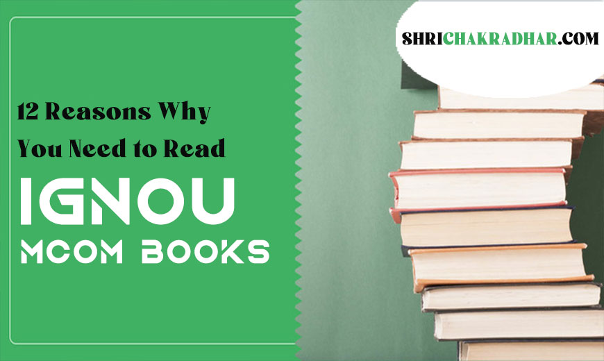 12 Reasons Why You Need to Read IGNOU MCOM Books?