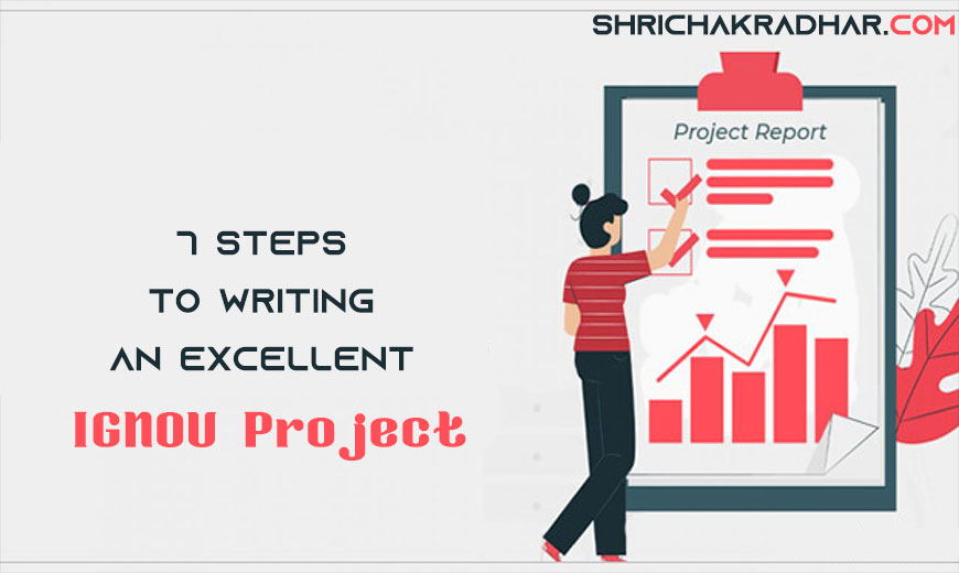7 Steps to Writing an Excellent IGNOU Project