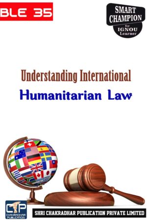 IGNOU BLE 35 Solved Guess Papers Pdf from IGNOU Study Material/Book titled Understanding International Humanitarian Law For Exam Preparation (Latest Syllabus) IGNOU Certificate in International Humanitarian Law (CIHL)