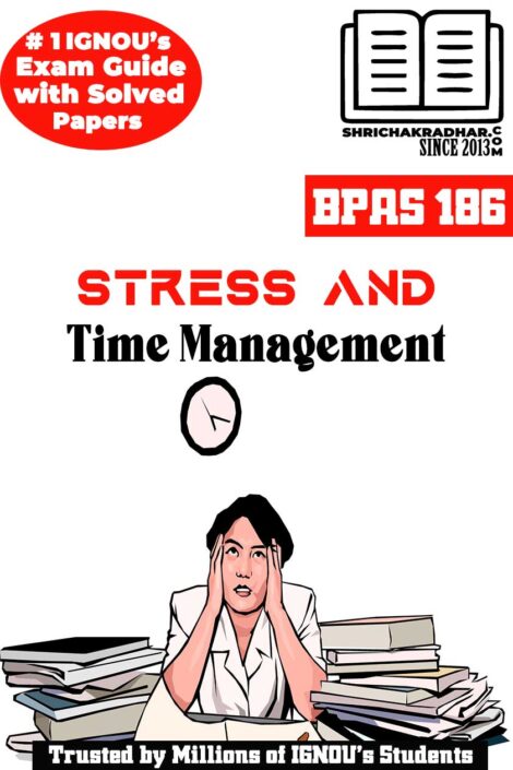 IGNOU BPAS 186 Help Book Stress and Time Management IGNOU Study Notes for Exam Preparations (Latest Syllabus) with Sample Solved Question Papers IGNOU BAG Public Administration (CBCS)