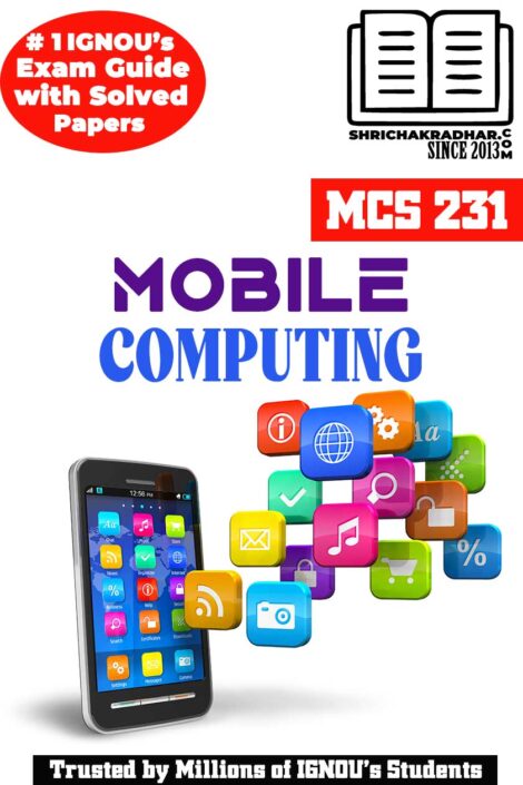 IGNOU MCS 231 Help Book Mobile Computing IGNOU Study Notes for Exam Preparations (Revised Syllabus) IGNOU MCA 4th Semester New Syllabus IGNOU Master of Computer Applications 2nd Year