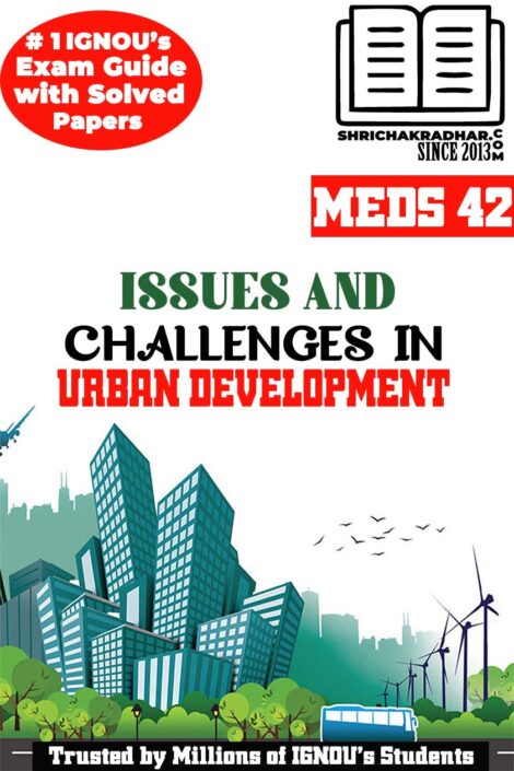 IGNOU MEDS 42 Help Book Issues and Challenges in Urban Planning and Development IGNOU Study Notes for Exam Preparations with Sample Solved Question Papers (Revised Syllabus) IGNOU MAUS IGNOU MADVS IGNOU MACSR IGNOU PGDUPDL IGNOU MA (Urban Studies)