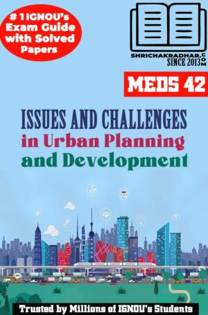 IGNOU MEDS 42 Solved Guess Papers Pdf from IGNOU Study Material/Book titled Issues and Challenges in Urban Planning and Development For Exam Preparation (Latest Syllabus) IGNOU MADVS 2nd Year IGNOU MA Development Studies