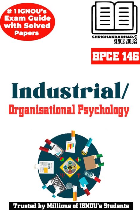 IGNOU BPCE 146 Help Book Industrial/ Organisational Psychology IGNOU Study Notes for Exam Preparations (Latest Syllabus) with Sample Solved Question Papers IGNOU BAG Psychology (CBCS)