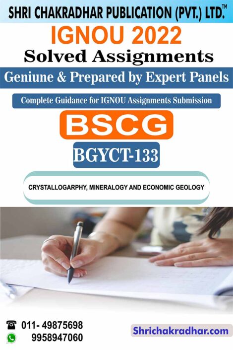 IGNOU BGYCT 133 Solved Assignment 2022-23 Crystallography, Mineralogy and Economic Geology IGNOU Solved Assignment BSCG Geology (2022-2023)