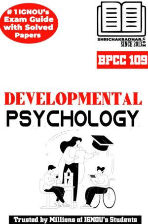 IGNOU BPCC 109 Help Book Developmental Psychology IGNOU Study Notes for Exam Preparations with Solved Previous Year Question Papers (Latest Syllabus) & Solved Sample Papers IGNOU BAPCH IGNOU BA Honours Psychology (CBCS)