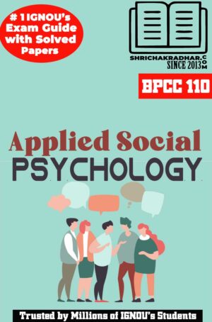 IGNOU BPCC 110 Help Book Applied Social Psychology IGNOU Study Notes for Exam Preparations with Solved Previous Year Question Papers (Latest Syllabus) & Solved Sample Papers IGNOU BAPCH IGNOU BA Honours Psychology (CBCS)