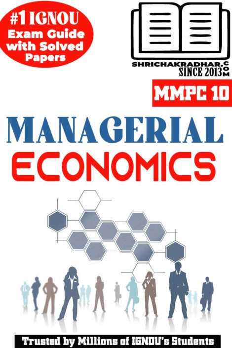 IGNOU MMPC 10 Help Book Managerial Economics IGNOU Study Notes for Exam Preparations with Solved Previous Year Question Papers (Latest Syllabus) & Solved Sample Papers IGNOU MBA New Syllabus 2nd Semester IGNOU Master of Business Administration