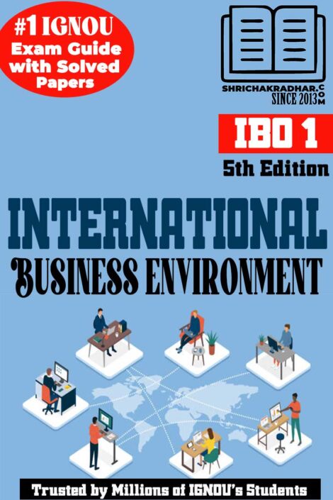 IGNOU IBO 1 Help Book International Business Environment (5th Edition) (IGNOU Study Notes Chapter-wise) for Exam Preparations with Solved Previous Year Question Papers (Revised Syllabus) including Solved Sample Papers IGNOU MCOM 4th Semester (2nd Year) ibo1