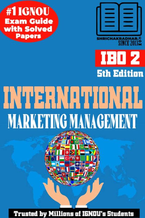 IGNOU IBO 2 Help Book International Marketing Management (5th Edition) (IGNOU Study Notes Chapter-wise) for Exam Preparations with Solved Previous Year Question Papers (Revised Syllabus) including Solved Sample Papers IGNOU MCOM 3rd Semester (2nd Year) ibo2