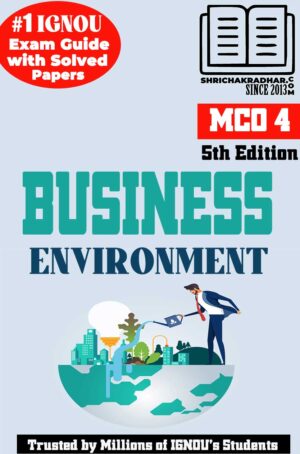 IGNOU MCO 4 Help Book Business Environment (5th Edition) (IGNOU Study Notes Chapter-wise) for Exam Preparations with Solved Previous Year Question Papers (Revised Syllabus) including Solved Sample Papers IGNOU MCOM 1st Semester (1st Year) mco4