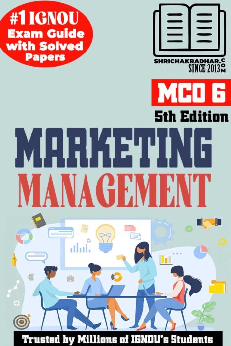IGNOU MCO 6 Help Book Marketing Management (5th Edition) (IGNOU Study Notes Chapter-wise) for Exam Preparations with Solved Previous Year Question Papers (Revised Syllabus) including Solved Sample Papers IGNOU MCOM 2nd Semester (1st Year) mco6