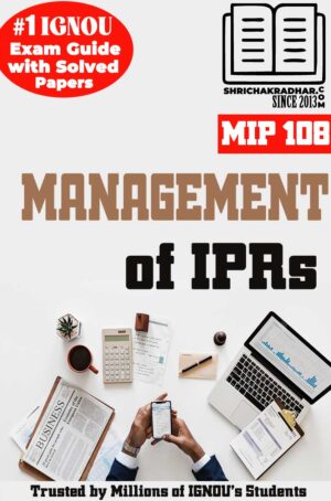 IGNOU MIP 108 Solved Guess Papers from IGNOU Study Material/Book titled Management of IPRs for Exam Preparations (Latest Syllabus) IGNOU PGDIPR IGNOU Post Graduate Diploma in Intellectual Property Rights