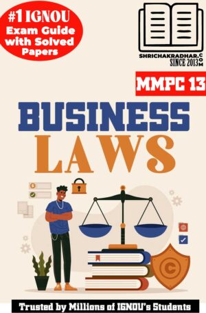 IGNOU MMPC 13 Help Book Business Law IGNOU Study Notes for Exam Preparations with Solved Previous Year Question Papers (Latest Syllabus) & Solved Sample Papers IGNOU MBA New Syllabus 2nd Semester IGNOU Master of Business Administration