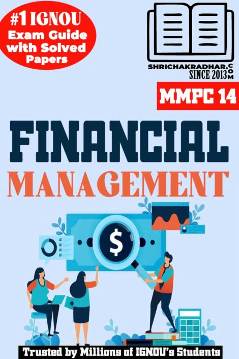 IGNOU MMPC 14 Help Book Financial Management IGNOU Study Notes for Exam Preparations with Solved Previous Year Question Papers (Latest Syllabus) & Solved Sample Papers IGNOU MBA New Syllabus 2nd Semester IGNOU Master of Business Administration MMPC14