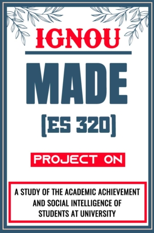 IGNOU-MADE-Project-ES-320-Synopsis-Proposal-&-Project-Report-Dissertation-Sample-3
