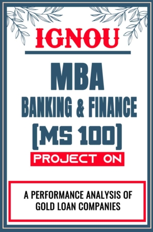 IGNOU MBA Banking and Finance Project MS 100 Synopsis Proposal & Project Report Dissertation Sample 4