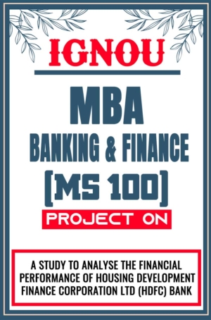 IGNOU MBA Banking and Finance Project MS 100 Synopsis Proposal & Project Report Dissertation Sample 6