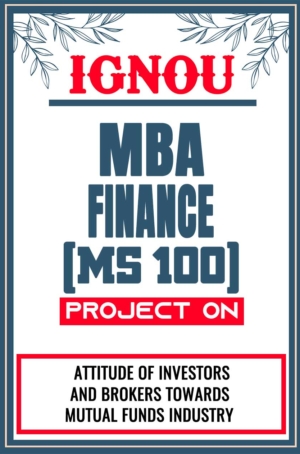 IGNOU MBA FINANCE Project MS 100 Synopsis Proposal & Project Report Dissertation Sample 5