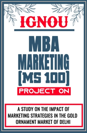 IGNOU MBA MARKETING Project MS 100 Synopsis Proposal & Project Report Dissertation Sample 10