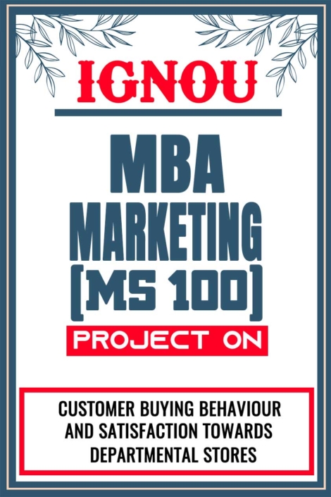 IGNOU MBA MARKETING Project MS 100 Synopsis Proposal & Project Report Dissertation Sample 8