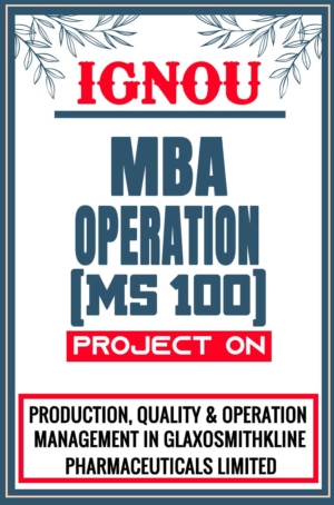 IGNOU MBA Operation Project (MS 100) Synopsis/Proposal & Project Report/Dissertation in Hard-Copy (Sample-1)