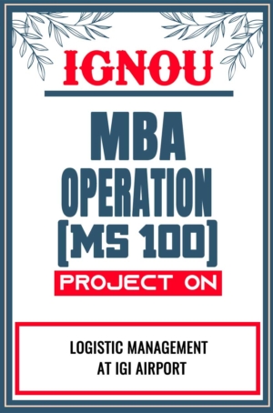 IGNOU MBA Operation Project MS 100 Synopsis Proposal & Project Report Dissertation Sample 2
