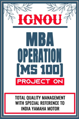 IGNOU MBA Operation Project MS 100 Synopsis Proposal & Project Report Dissertation Sample 6