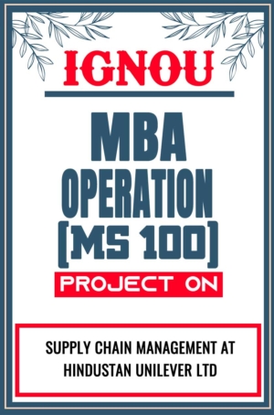 IGNOU MBA Operation Project MS 100 Synopsis Proposal & Project Report Dissertation Sample 8