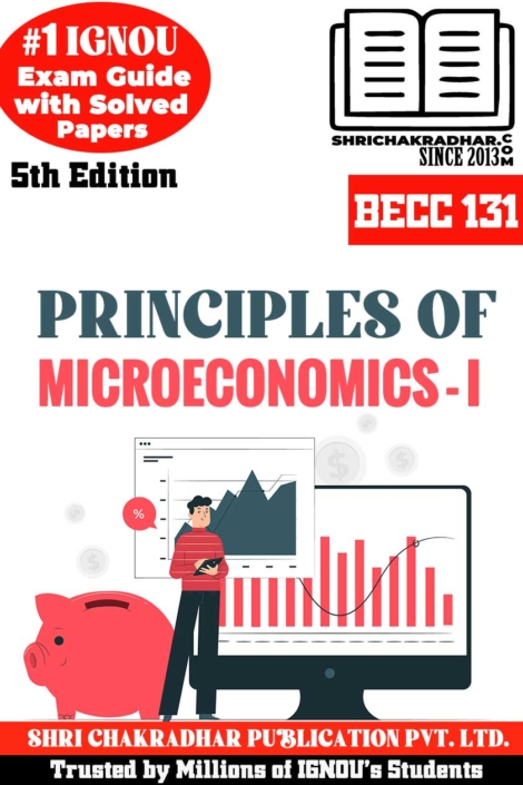 IGNOU BECC 131 Help Book Principles of Microeconomics-I (5th Edition) (IGNOU Study Notes/Guidebook Chapter-wise) for Exam Preparations with Solved Previous Year Question Papers (New Syllabus) including Solved Sample Papers IGNOU BAG Economics (CBCS) becc131