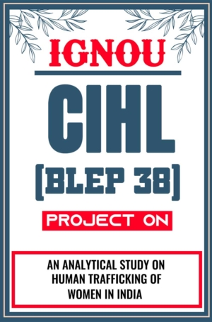 IGNOU-CIHL-Project-BLEP-38-Synopsis-Proposal-&-Project-Report-Dissertation-Sample-2