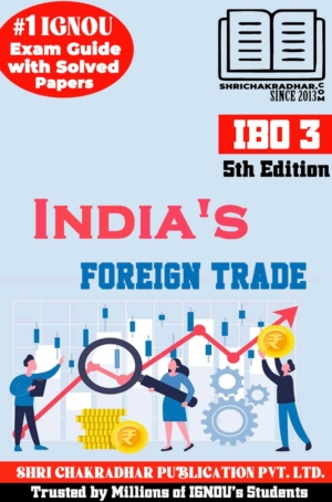 IGNOU IBO 3 Help Book India‘s Foreign Trade (5th Edition) (IGNOU Study Notes/Guidebook Chapter-wise) for Exam Preparations with Solved Previous Year Question Papers including Solved Sample Papers IGNOU PGDIBO ibo3
