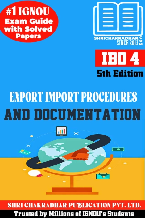 IGNOU IBO 4 Help Book Export Import Procedures and Documentation (5th Edition) (IGNOU Study Notes/Guidebook Chapter-wise) for Exam Preparations with Solved Previous Year Question Papers including Solved Sample Papers IGNOU PGDIBO ibo4