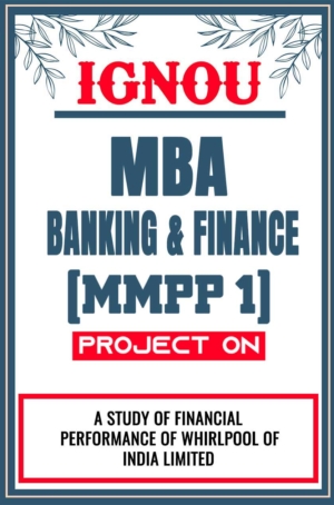 IGNOU-MBA-Banking-and-Finance-Project-MMPP-1-Synopsis-Proposal-&-Project-Report-Dissertation-Sample-7