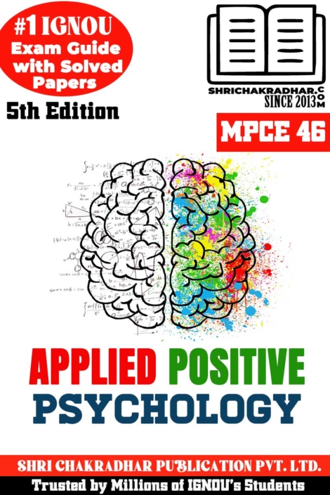 IGNOU MPCE 46 Help Book Applied Positive Psychology (5th Edition) (IGNOU Study Notes/Guidebook Chapter-wise) for Exam Preparations (New Syllabus) including Solved Sample Papers IGNOU MA Psychology IGNOU MAPC 2nd Year mpce46