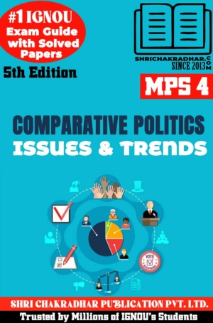IGNOU MPS 4 Help Book Comparative Politics: Issues and Trends (5th Edition) (IGNOU Study Notes/Guidebook Chapter-wise) for Exam Preparations with Solved Previous Year Question Papers (New Syllabus) including Solved Sample Papers IGNOU MA Political Science 1st Year mps4