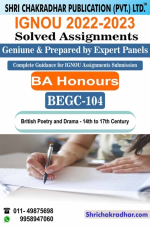 IGNOU BEGC 104 Solved Assignment 2022-23 British Poetry and Drama: 14th- 17th Centuries IGNOU Solved Assignment BAEGH IGNOU BA Honours English (2022-2023) begc104