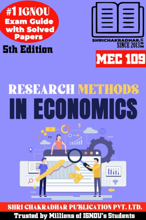 IGNOU MEC 109 Help Book Research Methods in Economics (5th Edition) (IGNOU Study Notes/Guidebook Chapter-wise) for Exam Preparations with Solved Latest Previous Year Question Papers (New Syllabus) including Solved Sample Papers IGNOU MA Economics IGNOU MEC 2nd Year mec109