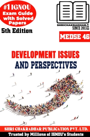 IGNOU MEDSE 46 Help Book Development Issues and Perspectives (5th Edition) (IGNOU Study Notes/Guidebook Chapter-wise) for Exam Preparations with Solved Latest Previous Year Question Papers (New Syllabus) including Solved Sample Papers IGNOU MA Economics IGNOU MEC 2nd Year medse46
