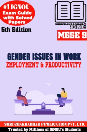 IGNOU MGSE 9 Help Book Gender Issues in Work Employment and Productivity (5th Edition) (IGNOU Study Notes/Guidebook Chapter-wise) for Exam Preparations with Solved Latest Previous Year Question Papers (New Syllabus) including Solved Sample Papers IGNOU MA Economics IGNOU MEC 2nd Year mgse9