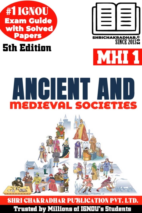 IGNOU MHI 1 Help Book Ancient and Medieval Societies (5th Edition) (IGNOU Study Notes/Guidebook Chapter-wise) for Exam Preparations with Solved Latest Previous Year Question Papers (New Syllabus) including Solved Sample Papers IGNOU MA History IGNOU MAH 1st Year mhi1