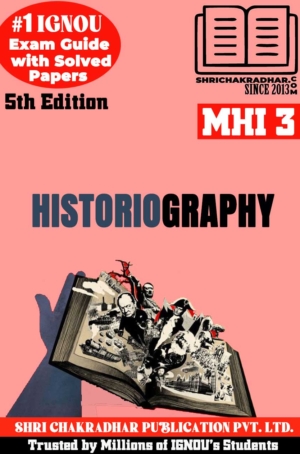 IGNOU MHI 3 Help Book History of Historiography (5th Edition) (IGNOU Study Notes/Guidebook Chapter-wise) for Exam Preparations with Solved Latest Previous Year Question Papers (New Syllabus) including Solved Sample Papers IGNOU MA History IGNOU MAH 2nd Year mhi3