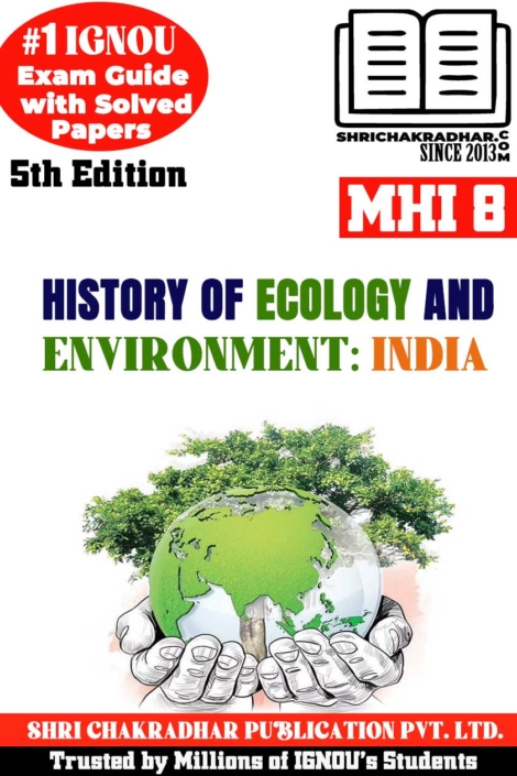 IGNOU MHI 8 Help Book History of Ecology and Environment: India (5th Edition) (IGNOU Study Notes/Guidebook Chapter-wise) for Exam Preparations with Solved Latest Previous Year Question Papers (New Syllabus) including Solved Sample Papers IGNOU MA History IGNOU MAH 2nd Year mhi8