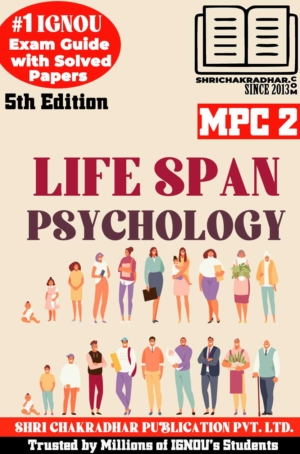 IGNOU MPC 2 Help Book Life Span Psychology (5th Edition) (IGNOU Study Notes/Guidebook Chapter-wise) for Exam Preparations with Solved Latest Previous Year Question Papers (New Syllabus) including Solved Sample Papers IGNOU MA Psychology IGNOU MAPC 1st Year mpc2