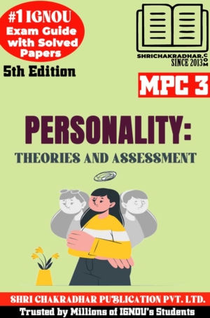 IGNOU MPC 3 Help Book Personality: Theories and Assessment (5th Edition) (IGNOU Study Notes/Guidebook Chapter-wise) for Exam Preparations with Solved Latest Previous Year Question Papers (New Syllabus) including Solved Sample Papers IGNOU MA Psychology IGNOU MAPC 1st Year mpc3