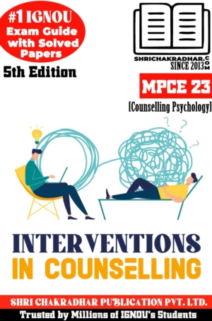 IGNOU MPCE 23 Help Book Interventions in Counselling (5th Edition) (IGNOU Study Notes/Guidebook Chapter-wise) for Exam Preparations with Solved Latest Previous Year Question Papers (New Syllabus) including Solved Sample Papers IGNOU MA Counselling Psychology IGNOU MAPC 2nd Year mpce23