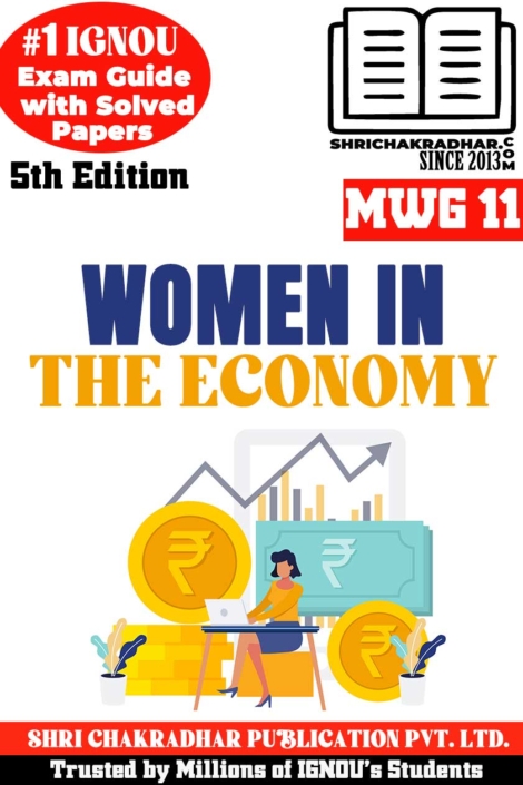 IGNOU MWG 11 Help Book Women in the Economy (5th Edition) (IGNOU Study Notes/Guidebook Chapter-wise) for Exam Preparations with Solved Latest Previous Year Question Papers (New Syllabus) including Solved Sample Papers IGNOU MA Economics IGNOU MEC 2nd Year mwg11