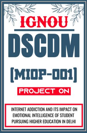 IGNOU-DSCDM--Project-MIOP-001-Synopsis-Proposal-Project-Report-Dissertation-Sample-2